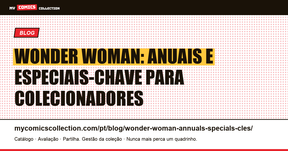 Wonder Woman: Anuais e Especiais-Chave — ilustração do artigo