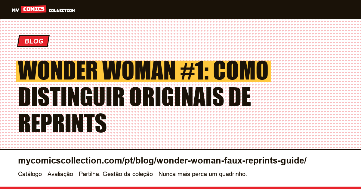 Wonder Woman: originais vs reprints — o guia completo — ilustração do artigo
