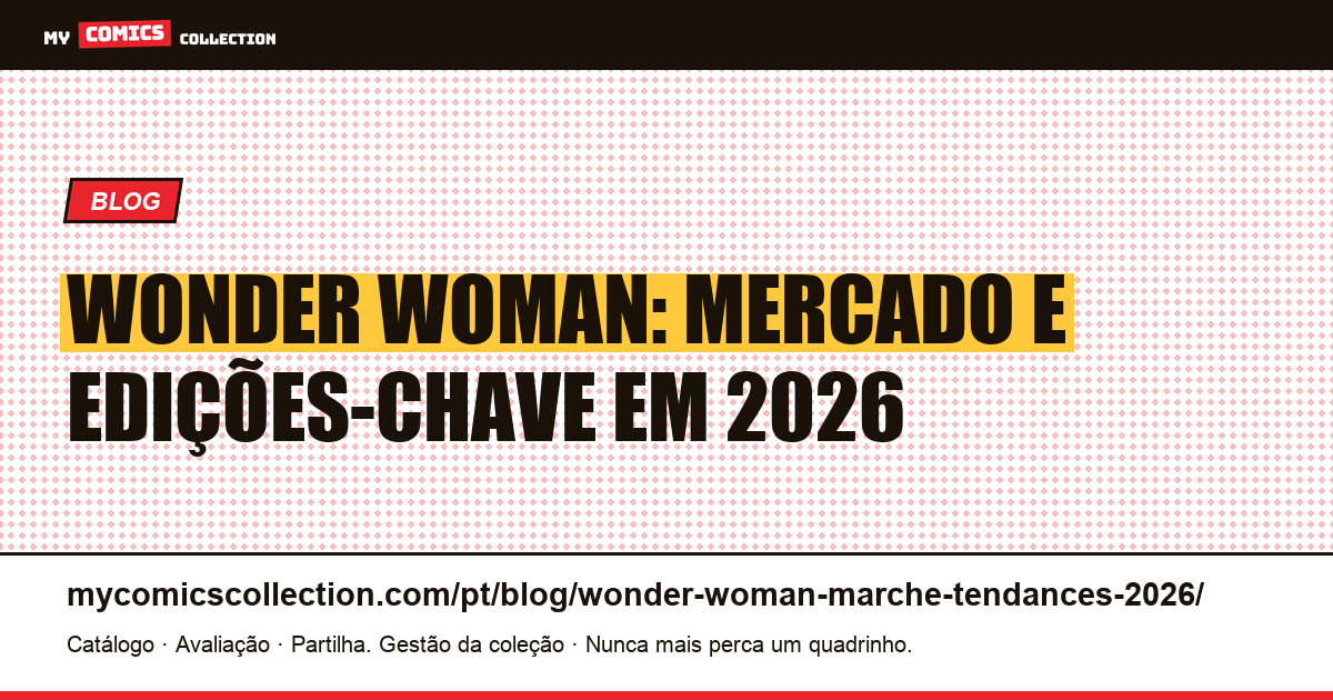 Wonder Woman: mercado e tendências das edições-chave em 2026 — ilustração do artigo