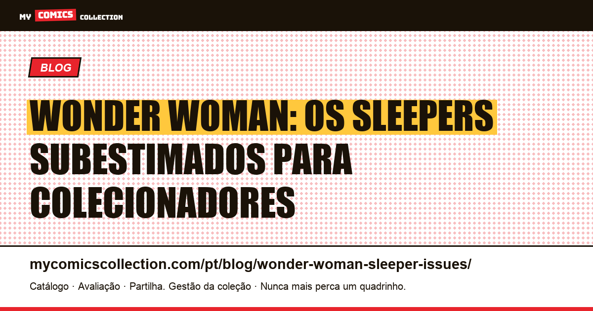 Wonder Woman: os sleepers subestimados que todo colecionador deveria conhecer — ilustração do artigo