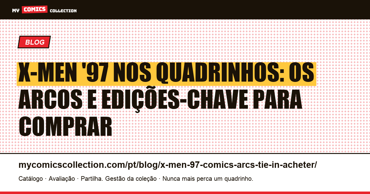 X-Men '97 nos quadrinhos: os arcos e edições tie-in para colecionar — ilustração do artigo