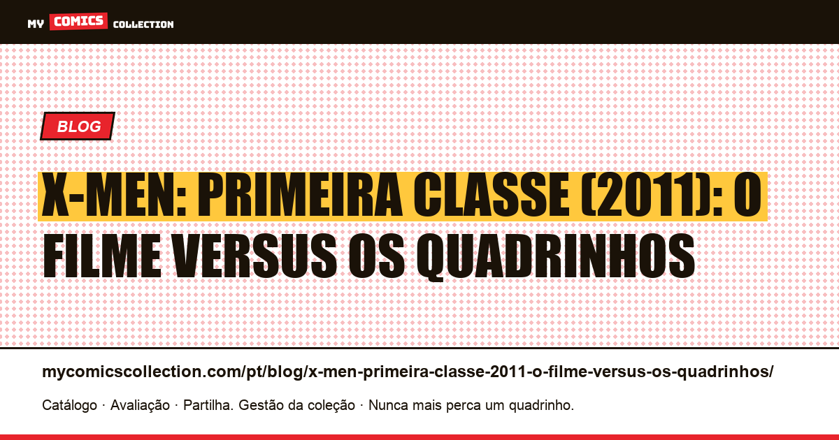 X-Men: Primeira Classe (2011): o filme versus os quadrinhos — ilustração do artigo