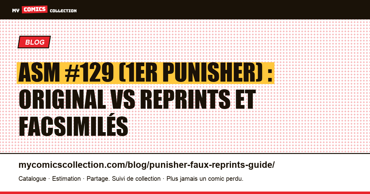 Punisher : reconnaître les vrais Amazing Spider-Man #129 des reprints et facsimilés — illustration article