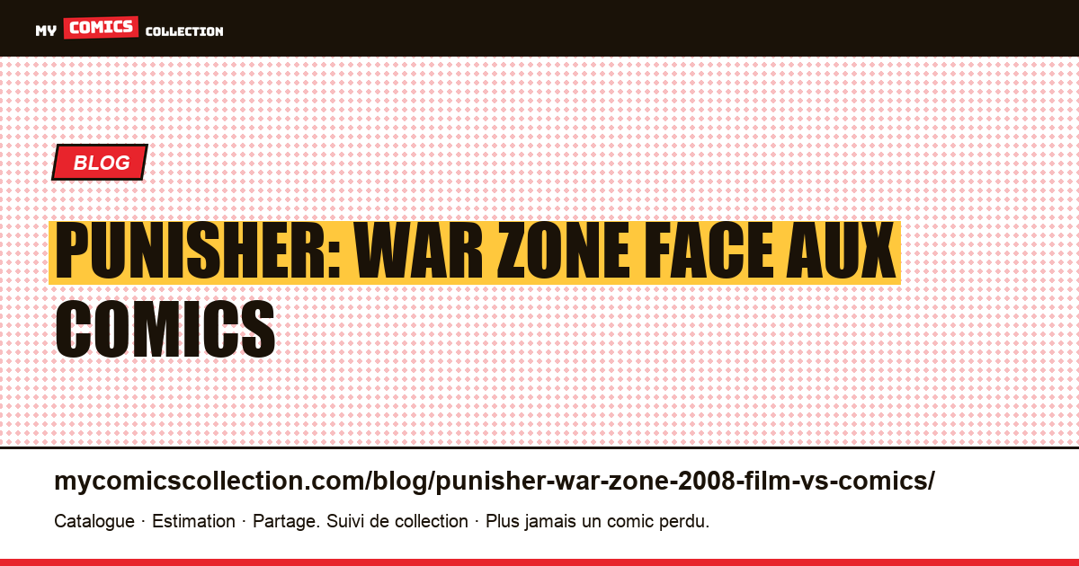 Punisher: War Zone (2008) : le film face aux comics d'inspiration — illustration article