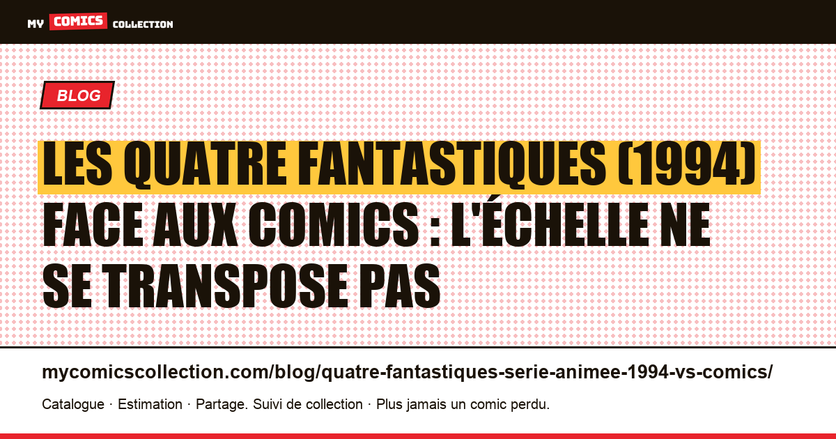 Les Quatre Fantastiques (1994) face aux comics : l'échelle ne se transpose pas — illustration article