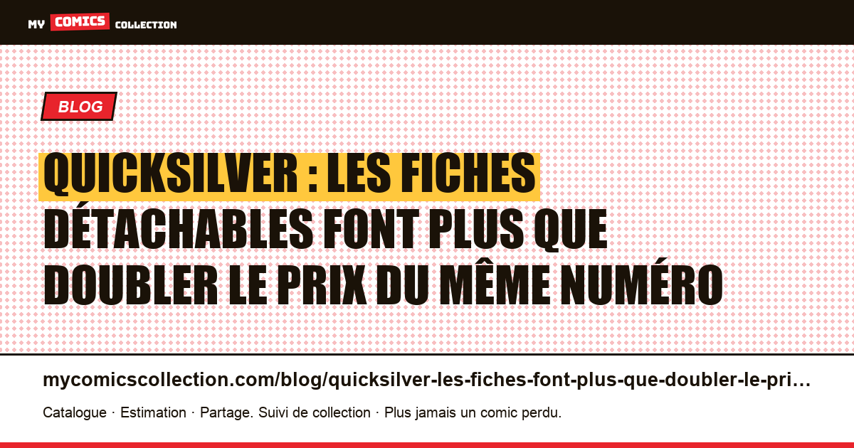 Quicksilver : les fiches détachables font plus que doubler le prix du même numéro — illustration article