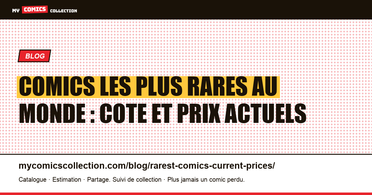 Comics les plus rares au monde : leur cote actuelle en 2026 — illustration article