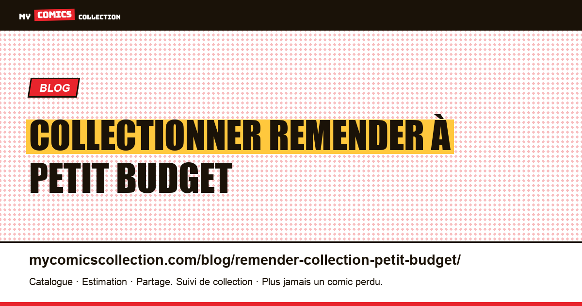 Collectionner Remender à petit budget — illustration article