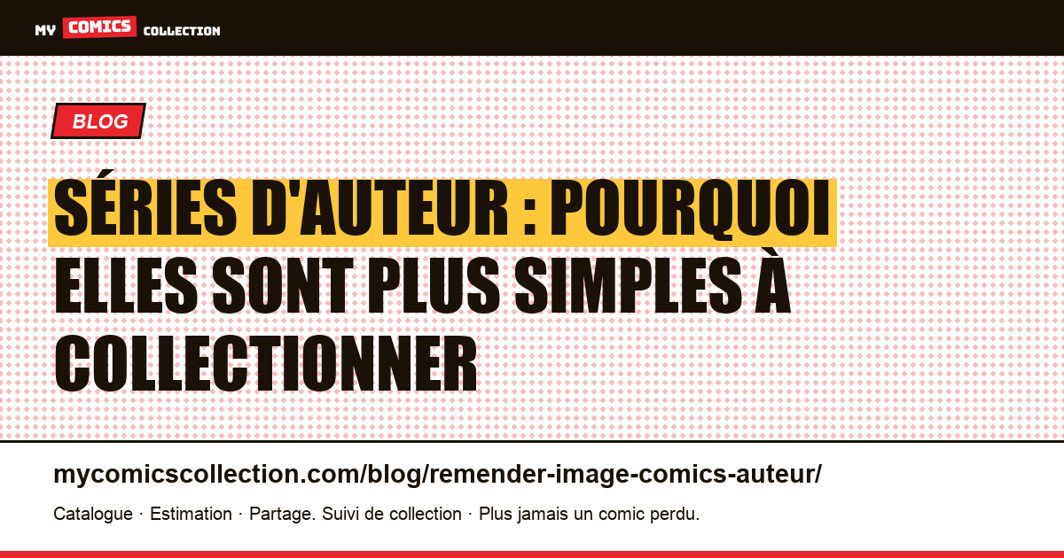 Séries d'auteur : pourquoi elles sont plus simples à collectionner — illustration article