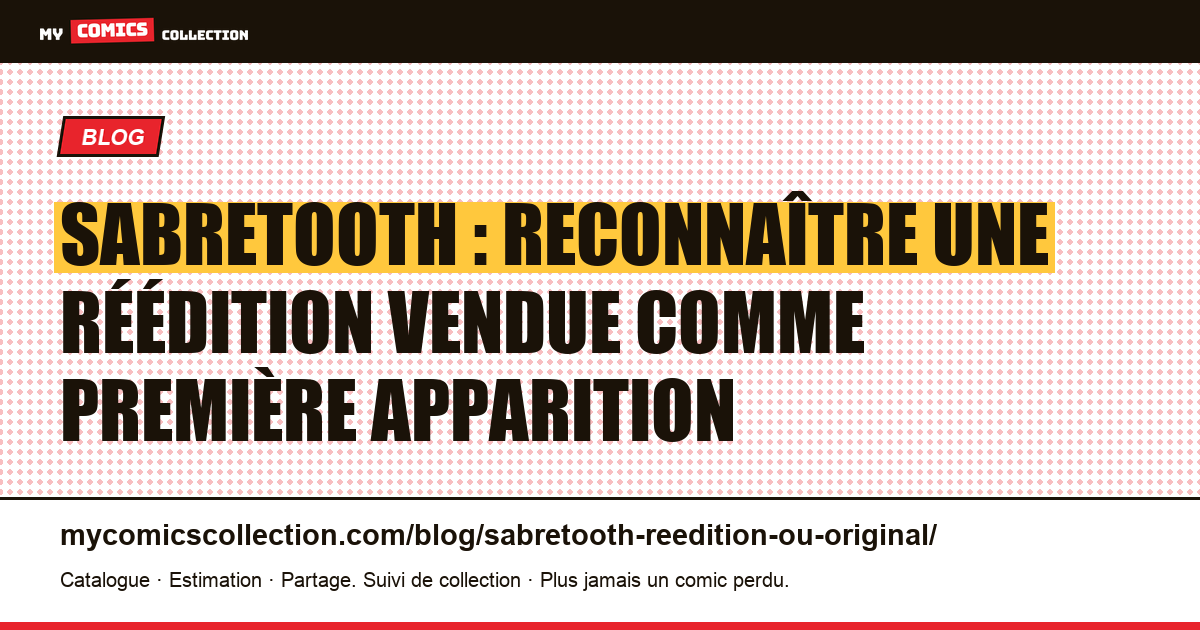 Sabretooth : reconnaître une réédition vendue comme première apparition — illustration article