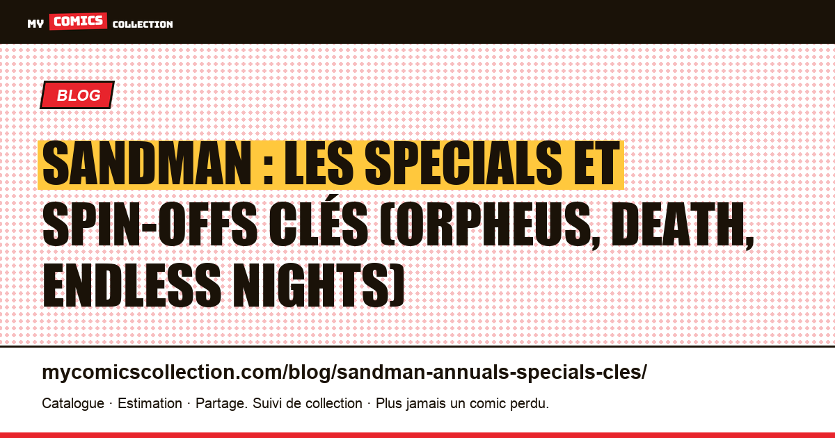 Sandman : les specials et spin-offs à connaître (Orpheus, Death, Endless Nights) — illustration article
