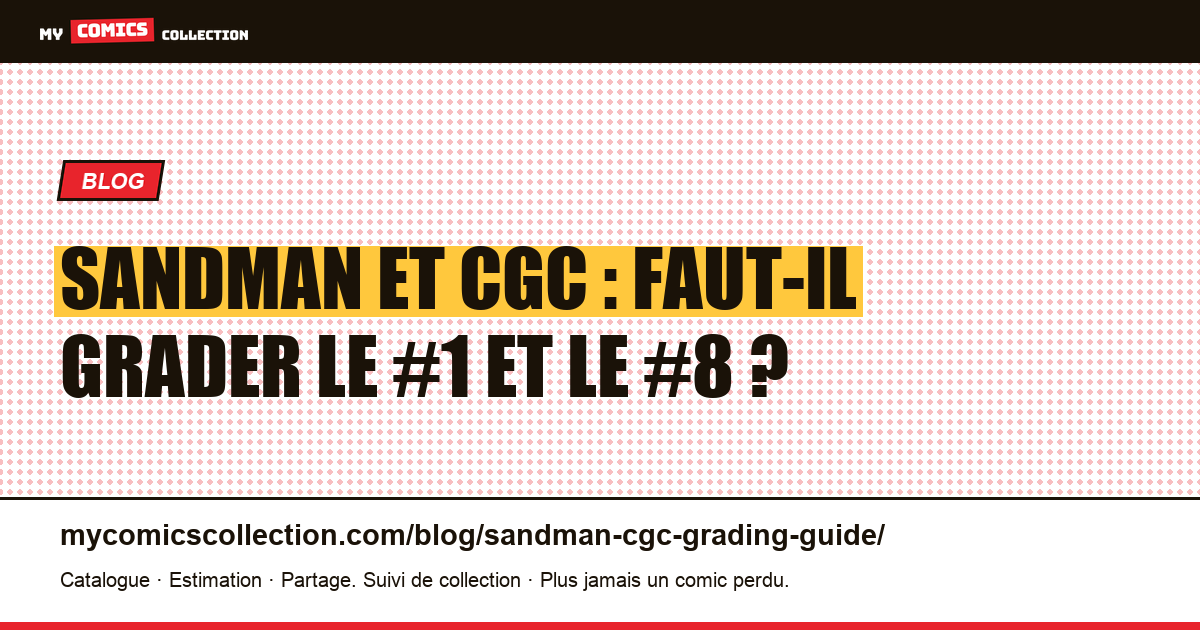 Guide CGC du Sandman : faut-il grader le #1 et le #8 ? — illustration article