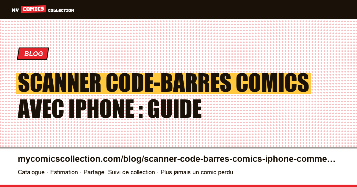 Scanner code-barres comics avec iPhone : guide — illustration article