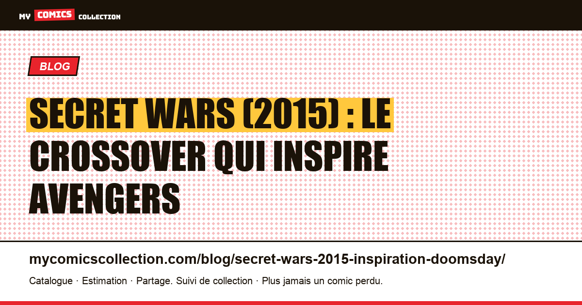 Secret Wars (2015) : le crossover qui inspire Avengers: Doomsday — illustration article