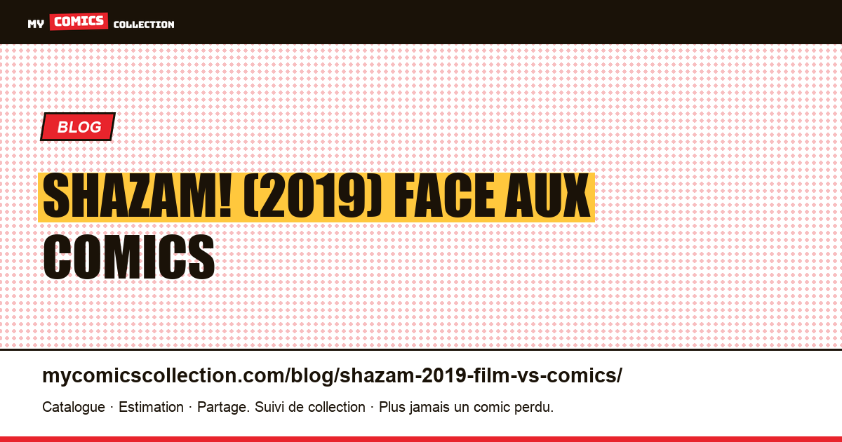 Shazam! (2019) : le film face aux comics d'inspiration — illustration article