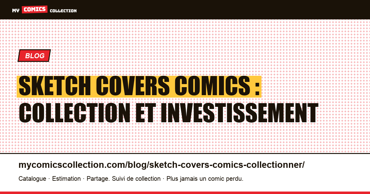 Sketch covers comics : collection et investissement — illustration article