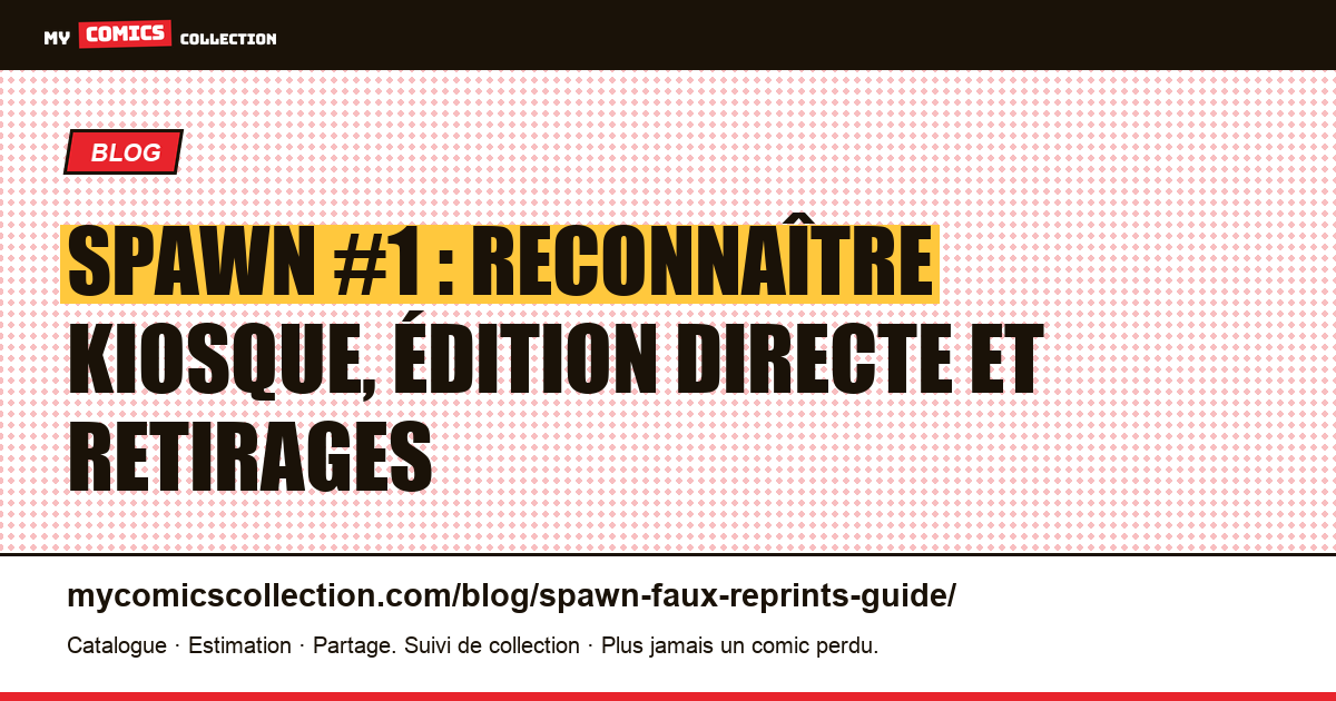 Spawn #1 : reconnaître kiosque, édition directe et retirages — illustration article