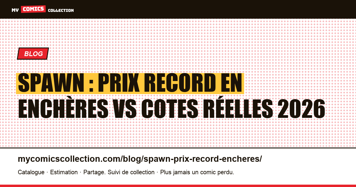 Spawn : les prix record en enchères face aux cotes réelles — illustration article