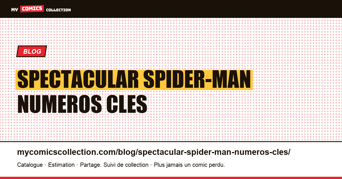 Spectacular Spider-Man numeros cles — illustration article