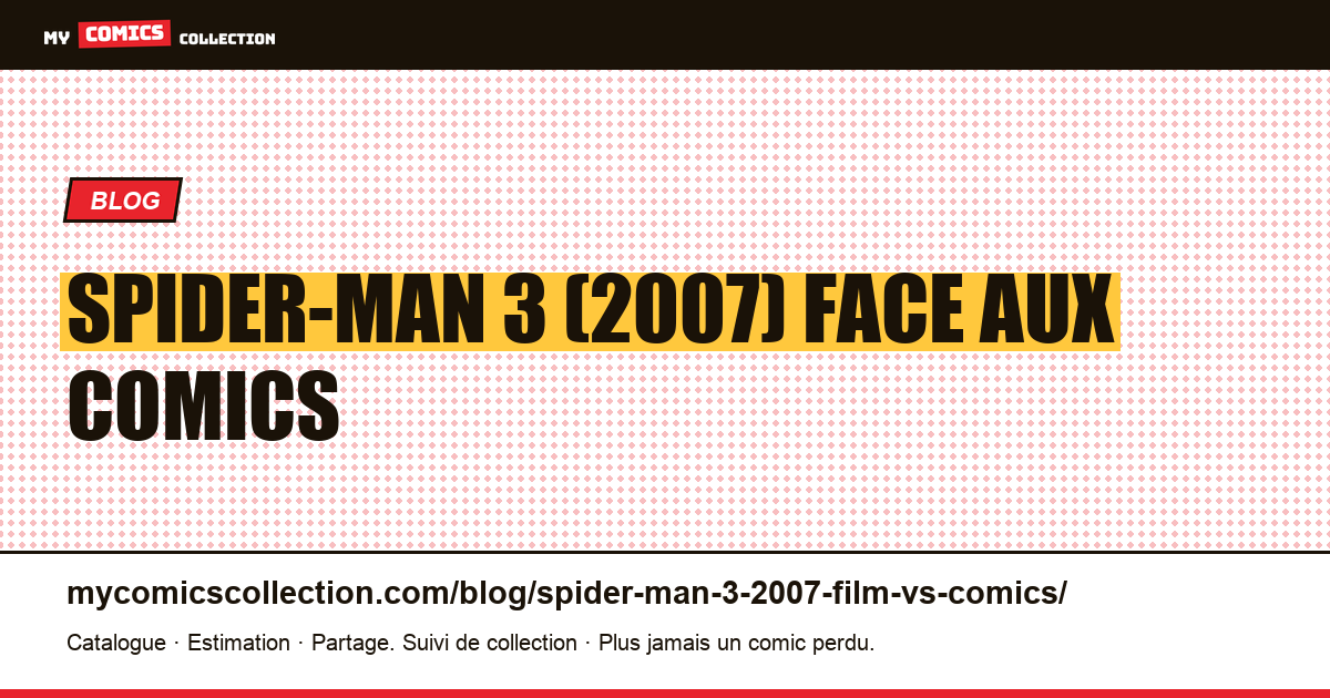 Spider-Man 3 (2007) : le film face aux comics d'inspiration — illustration article