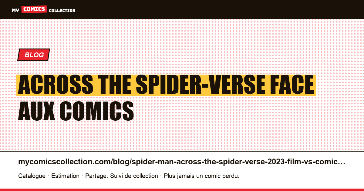 Spider-Man: Across the Spider-Verse (2023) : le film face aux comics — illustration article