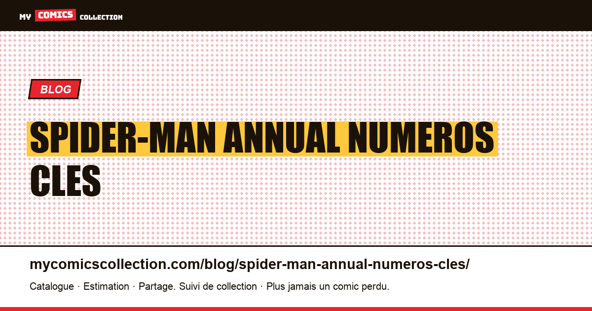 Spider-Man annual numeros cles — illustration article