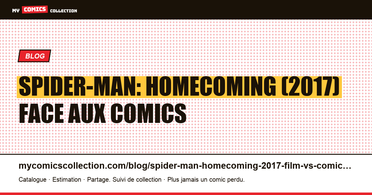 Spider-Man: Homecoming (2017) : le film face aux comics — illustration article