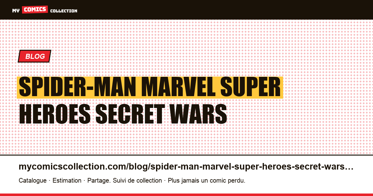 Spider-Man marvel super heroes secret wars — illustration article