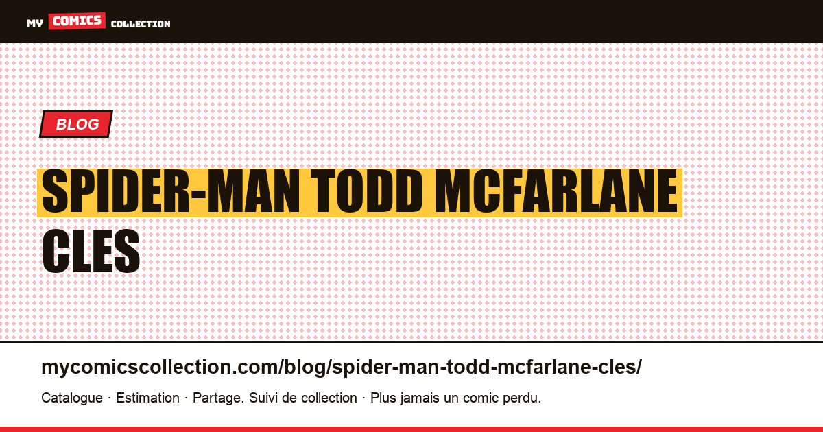 Spider-Man todd mcfarlane cles — illustration article