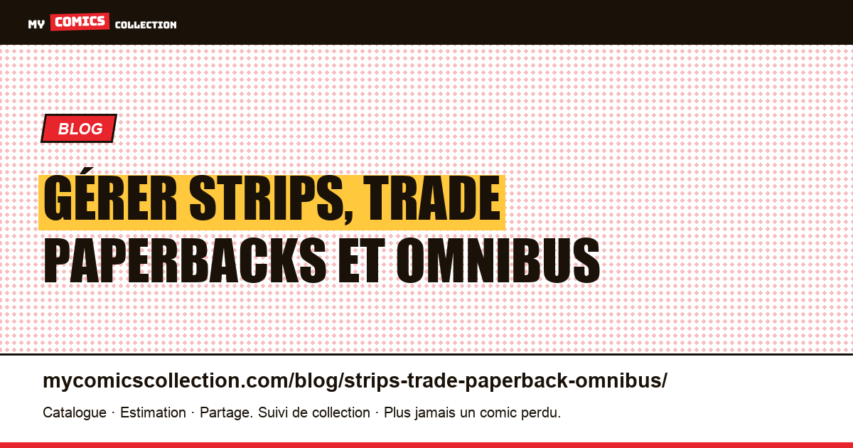 Gérer strips, trade paperbacks et omnibus — illustration article
