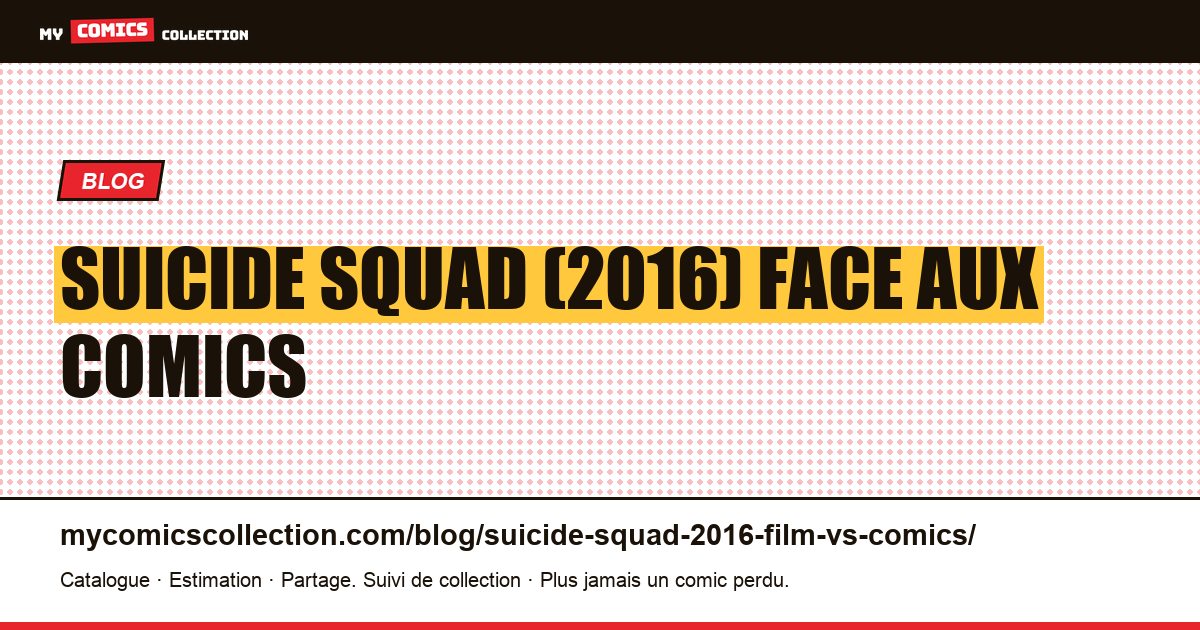 Suicide Squad (2016) : le film face aux comics d'inspiration — illustration article