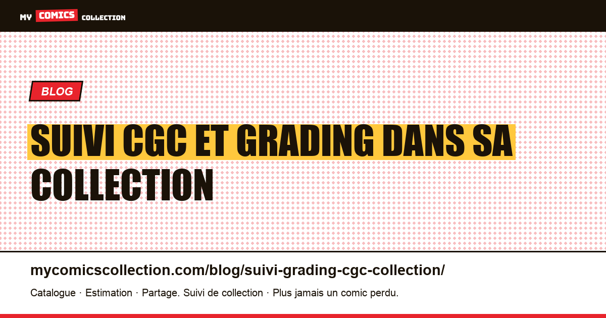 Suivi CGC et grading dans sa collection : comment tout centraliser — illustration article