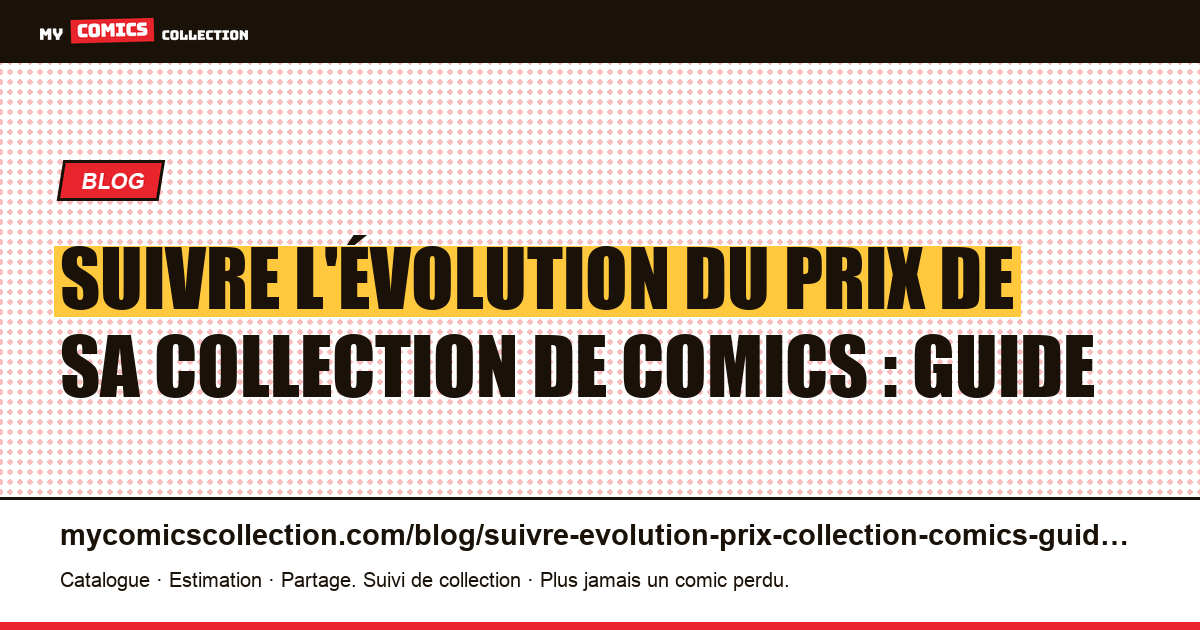 Suivre l'évolution du prix de sa collection de comics : guide — illustration article