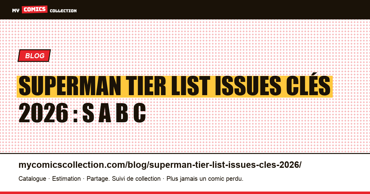 Superman tier list issues clés 2026 : S A B C — illustration article