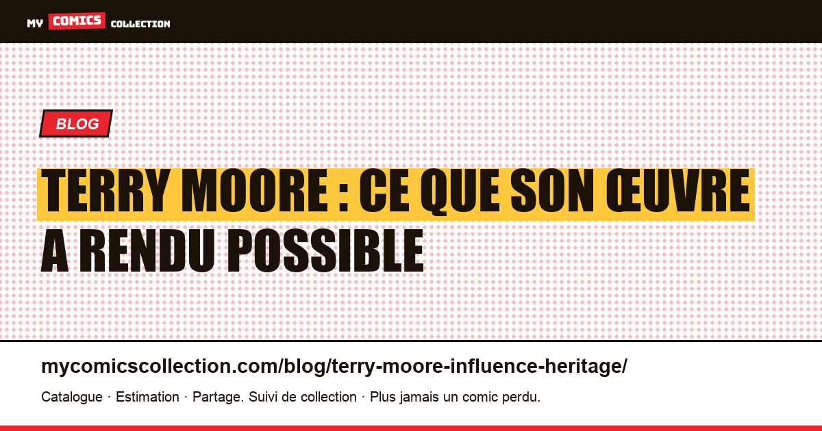 Terry Moore : ce que son œuvre a rendu possible — illustration article