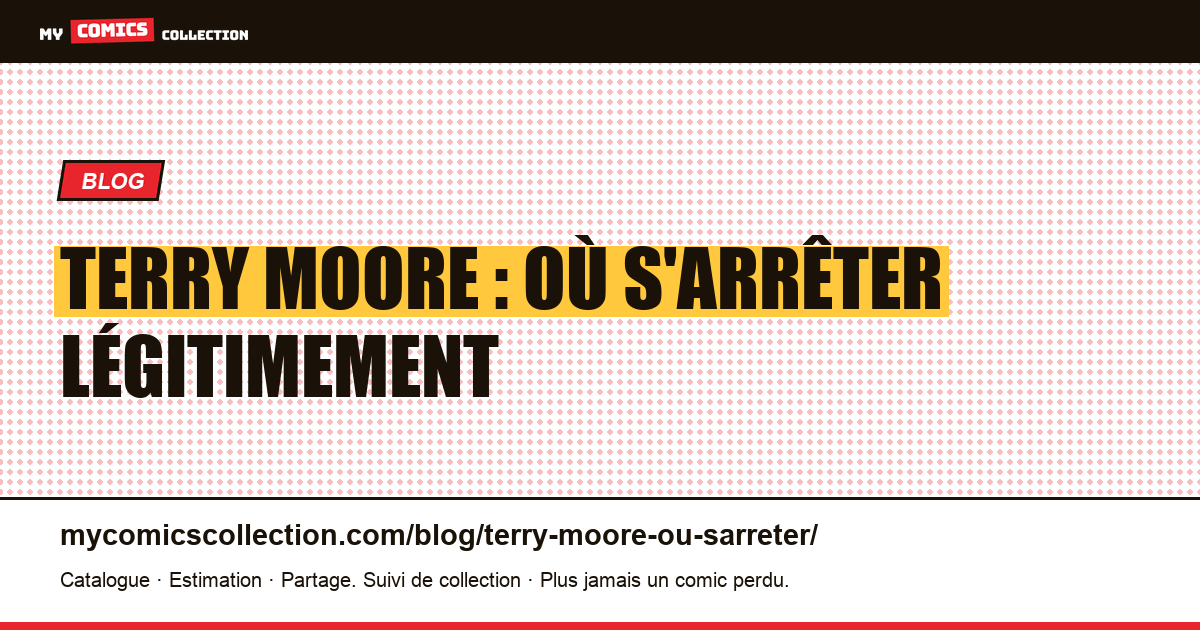 Terry Moore : où s'arrêter légitimement — illustration article