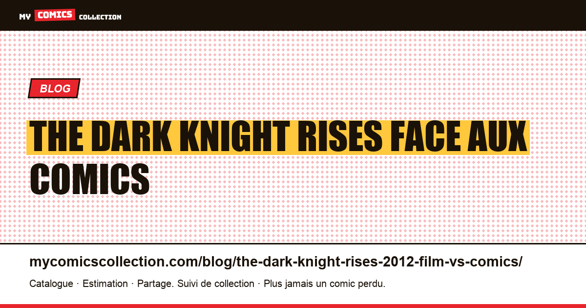 The Dark Knight Rises (2012) : le film face aux comics — illustration article
