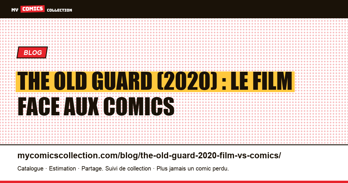 The Old Guard (2020) : le film face aux comics — illustration article