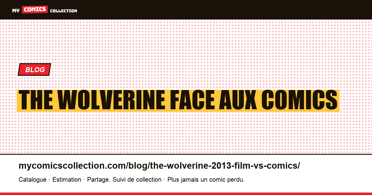 The Wolverine (2013) : le film face aux comics d'inspiration — illustration article