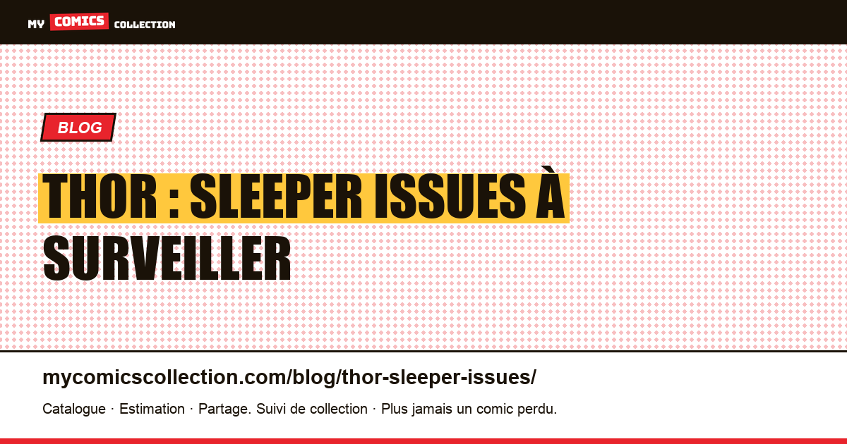 Thor : sleeper issues à surveiller — illustration article