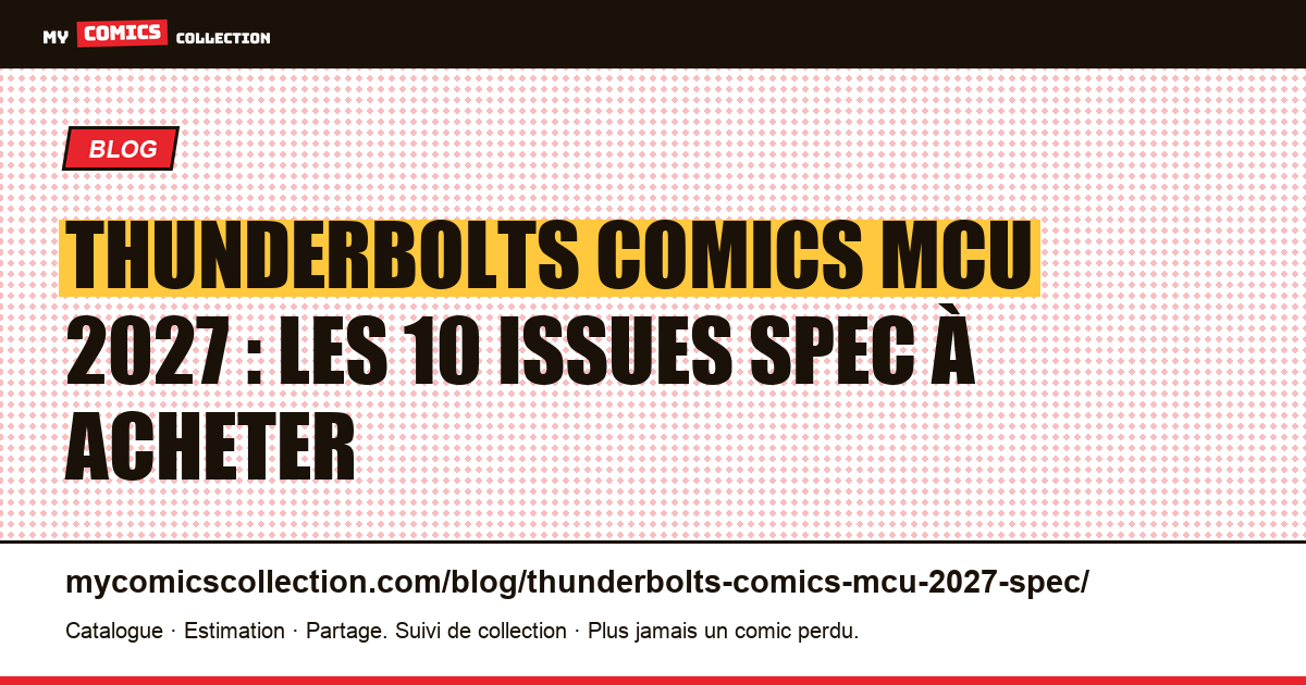 Thunderbolts comics MCU 2027 : les 10 issues spec à acheter — illustration article