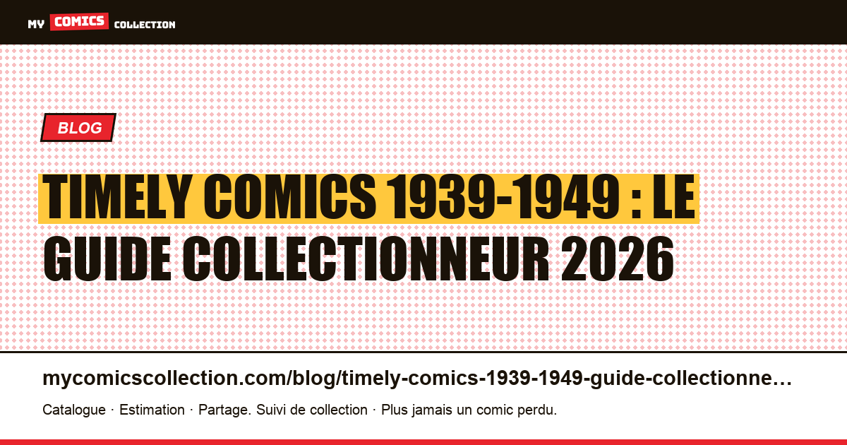 Timely Comics 1939-1949 : le guide collectionneur 2026 du Golden Age Marvel — illustration article