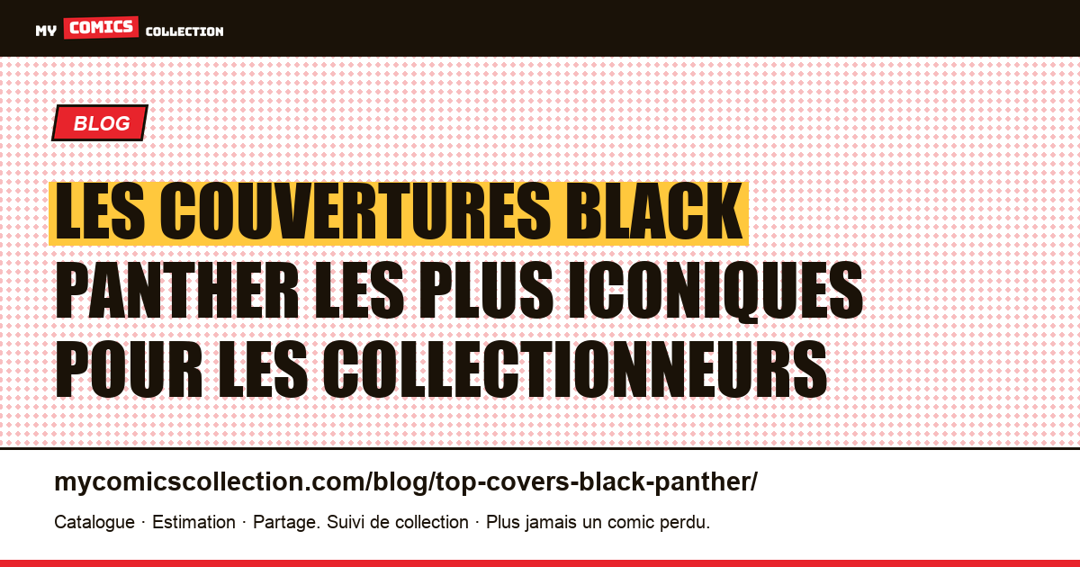 Les couvertures Black Panther les plus iconiques (et ce qu'elles valent) — illustration article