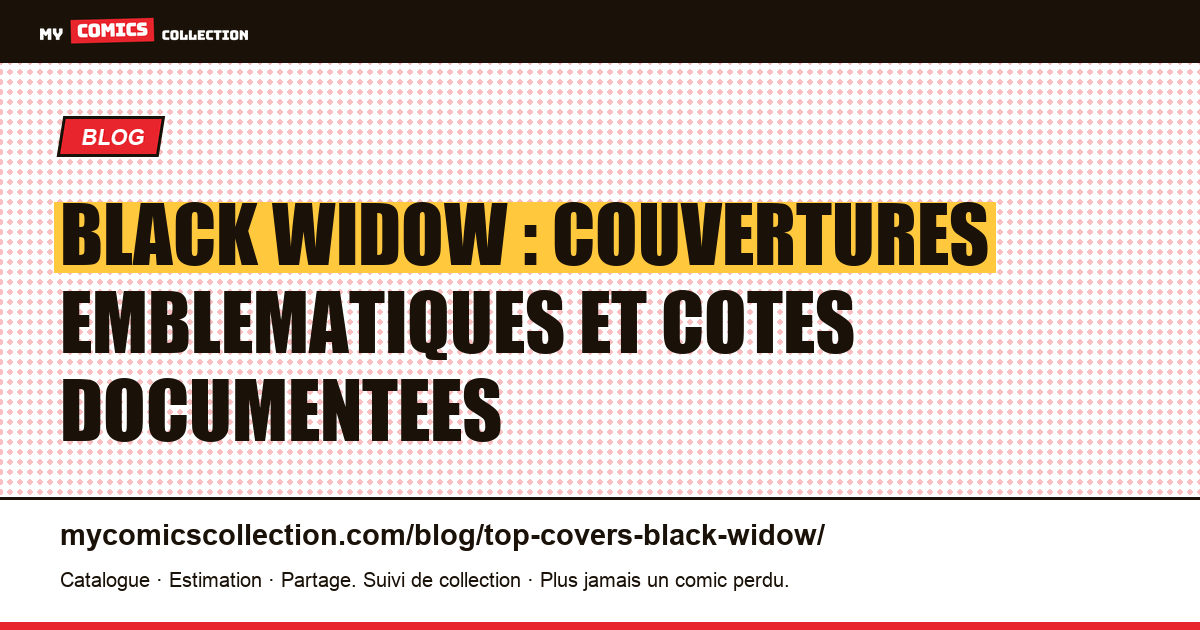 Les couvertures Black Widow les plus emblematiques et leurs cotes — illustration article