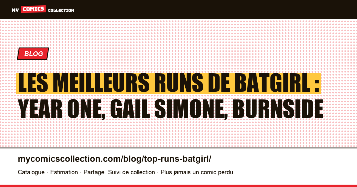 Les meilleurs runs de Batgirl : Year One, Gail Simone, Burnside — illustration article