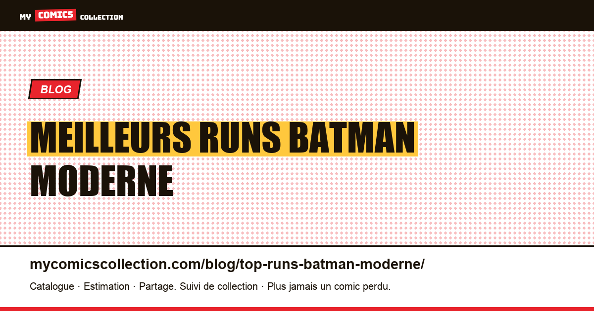 Meilleurs runs Batman Moderne — illustration article