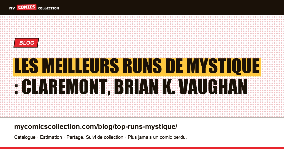 Les meilleurs runs de Mystique : Claremont, Brian K. Vaughan — illustration article