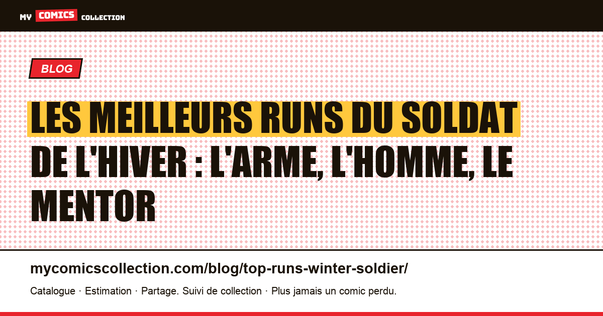 Les meilleurs runs du Soldat de l'Hiver : l'arme, l'homme, le mentor — illustration article