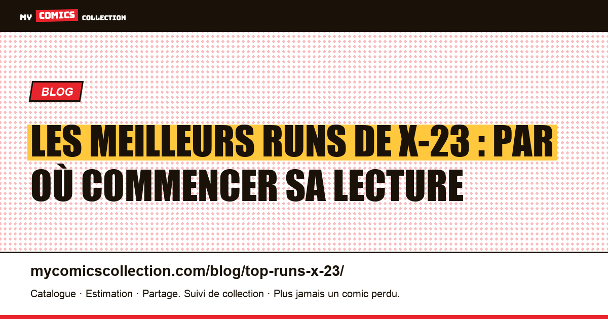 Les meilleurs runs de X-23 : par où commencer sa lecture — illustration article