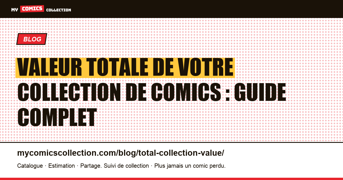 Valeur totale de votre collection de comics : le guide complet — illustration article